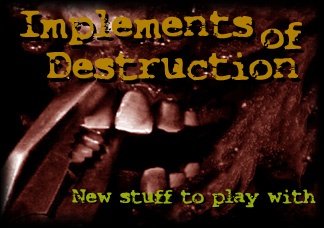 Implements of Destruction: New Equipment